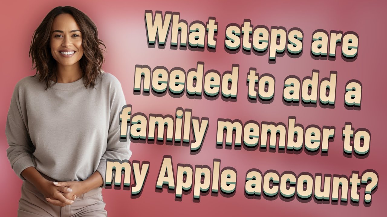 What steps are needed to add a family member to my Apple account? YouTube