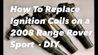 HOW TO REPLACE IGNITION COILS ON A 2008 RANGE ROVER SPORT MISFIRE CODES P0304,P0305,P0306 -EASY FIX!