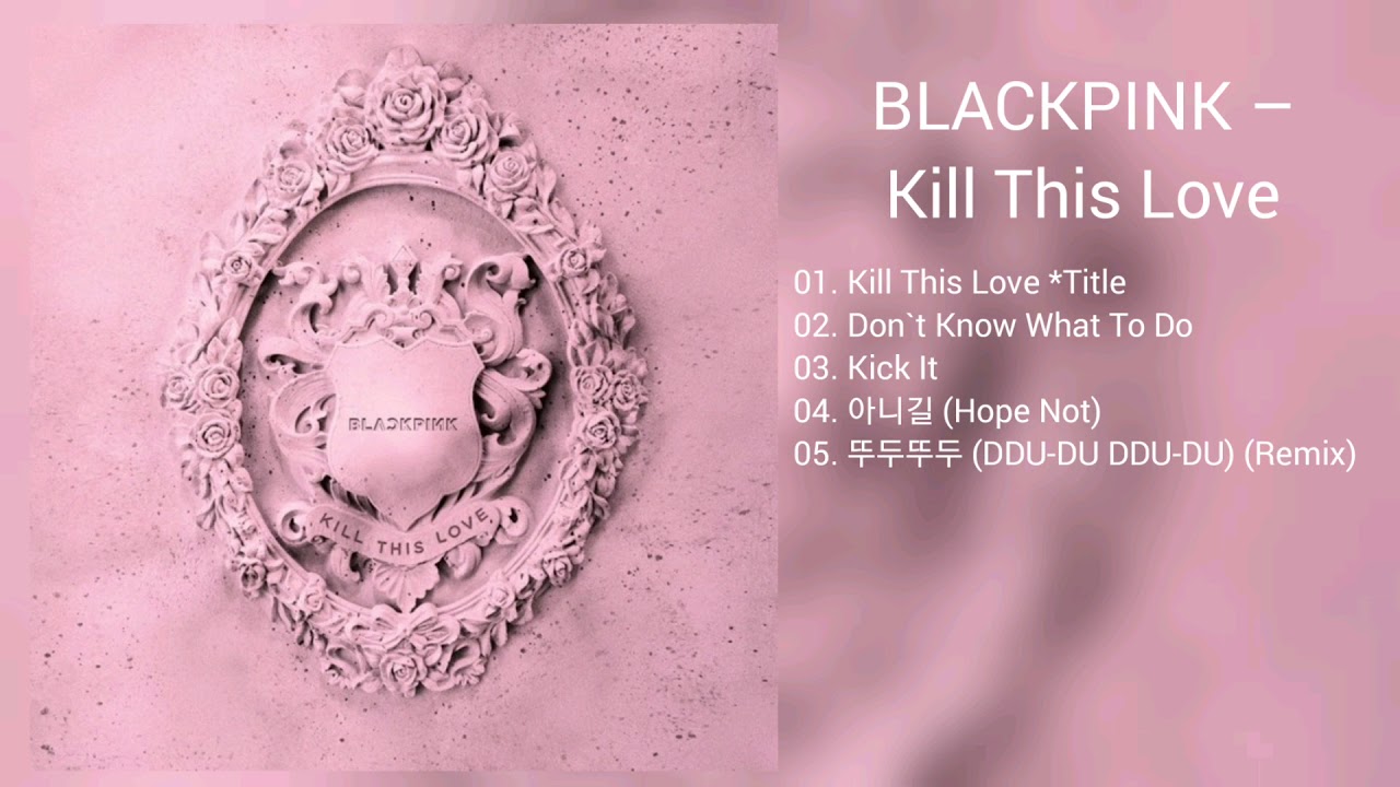 Текст песни this love. Блэк Пинк Kill. Альбом Kill this Love. Альбом BLACKPINK Kill this Love. BLACKPINK Kill this Love обложка.