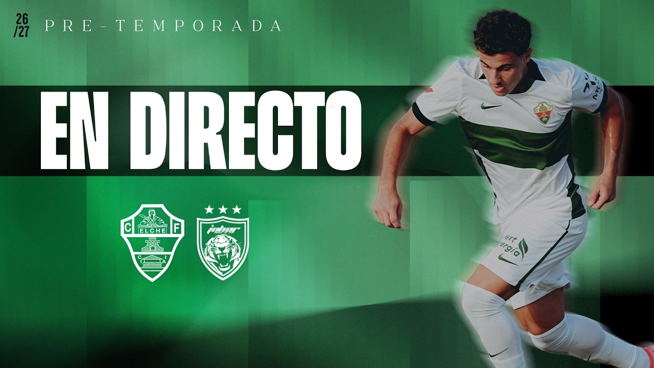 Amistosos 26/27: Elche CF - Johor FC