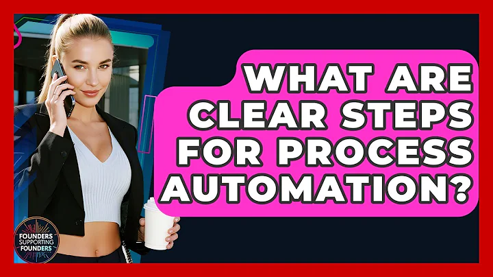 What Are Clear Steps For Process Automation? - Founders Supporting Founders