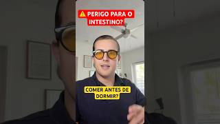 COMER ANTES DE DORMIR? ⚠️ PERIGO PARA O INTESTINO?