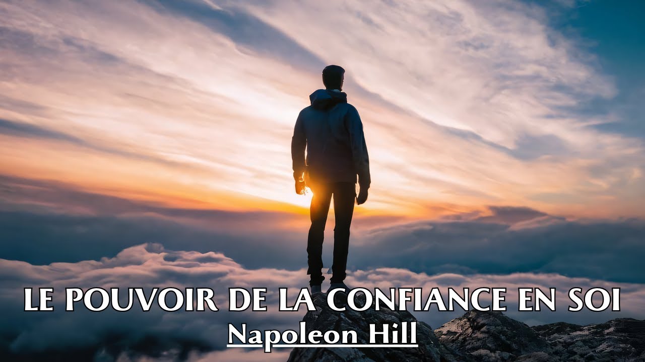 LE POUVOIR DE LA CONFIANCE EN SOI | Napoleon Hill | LIVRE AUDIO - YouTube