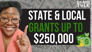 STATE AND LOCAL GRANTS UP TO $250,000  | SMALL BUSINESS | SHE BOSS TALK