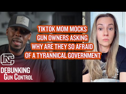 TikTok Mom Mocks Gun Owners Asking Why Are They So Afraid Of A Tyrannical Government