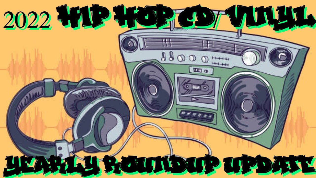 Hip Hop 2022 CD/Vinyl Yearly Roundup Update YouTube