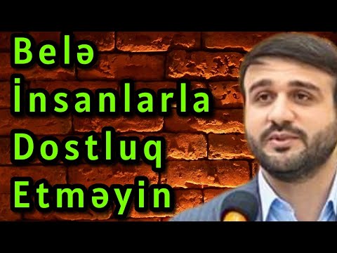 Belə insanlarla dostluq etməyin - Haci Ramil