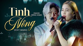 Tình Nồng - Giang Hồng Ngọc Vicky Nhung Live At 