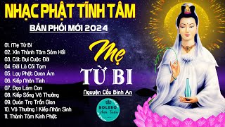 MẸ TỪ BI, LẠY PHẬT QUAN ÂM...999 Ca Khúc Nhạc Vàng Bất Hủ, Thấm Thía Rung Động Lòng Người