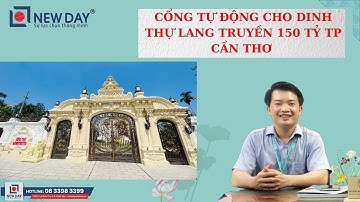 Cổng tự động Cần Thơ cho dinh thự Lang Truyền bậc nhất miền tây [cổng tự động New Day]|08 3398 3399