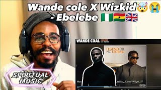 Ghanaian🇬🇭 Reacts to Wande Coal - Ebelebe (feat. Wizkid) Official Audio #New #afrobeats