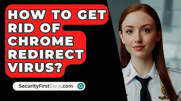 How To Get Rid Of Chrome Redirect Virus? - SecurityFirstCorp.com