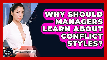 Why Should Managers Learn About Conflict Styles? - Modern Manager Toolbox