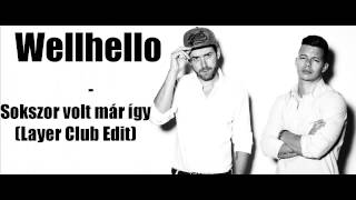 Wellhello - Sokszor volt már így (Layer Club Edit)