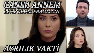 Canım Annem 227. Bölüm Fragmanı