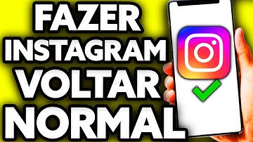 Como Fazer o Instagram Voltar Ao Normal 2025