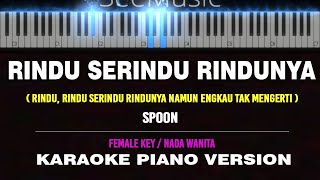 RINDU SERINDU RINDUNYA ( Karaoke Akustik Piano ) SPOON | [ FEMALE KEY ] by Othista
