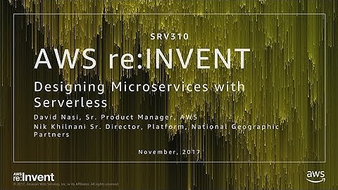 AWS re:Invent 2017: [REPEAT] Designing Microservices with Serverless (SRV310-R)