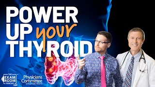 Foods for a Healthy Thyroid: Hyperthyroid and Hypothyroidism | Dr. Neal Barnard Exam Room LIVE Q&A