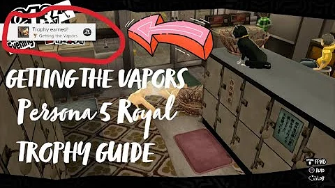 Persona 5 Royal - Getting The Vapors Trophy Guide/How To Get the Getting The Vapors Trophy | P5R