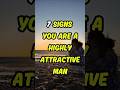 Are You a Highly Attractive Man? 7 Signs That Prove It