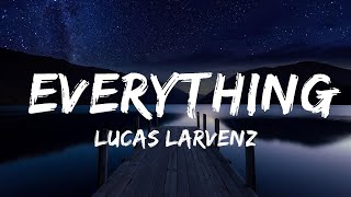 Lucas Larvenz - Everything (Lyrics) [7clouds Release] | Top Best Song