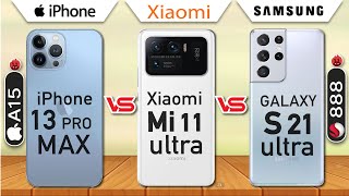 iPhone 13 PRO MAX vs Mi 11 Ultra vs Galaxy S21 Ultra Full Comparison | which is Best