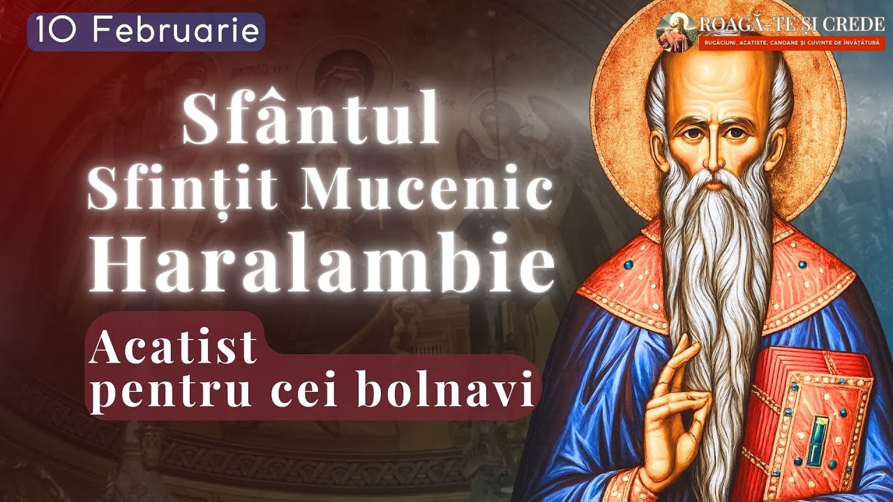 Acatistul Sfântul Sfințit Mucenic Haralambie | Roagă-te și Crede