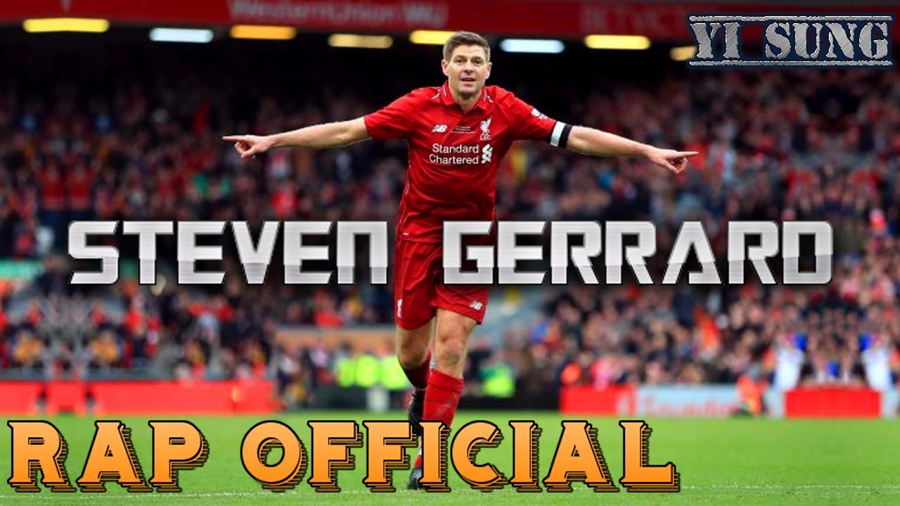 [Cầu thủ Huyền Thoại] Rap về Steven Gerrard - Yi Sung Nguyễn