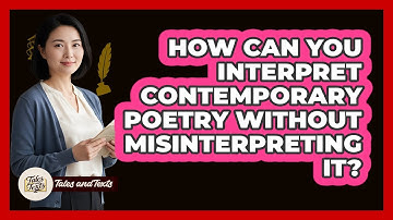 How Can You Interpret Contemporary Poetry Without Misinterpreting It? - Tales And Texts