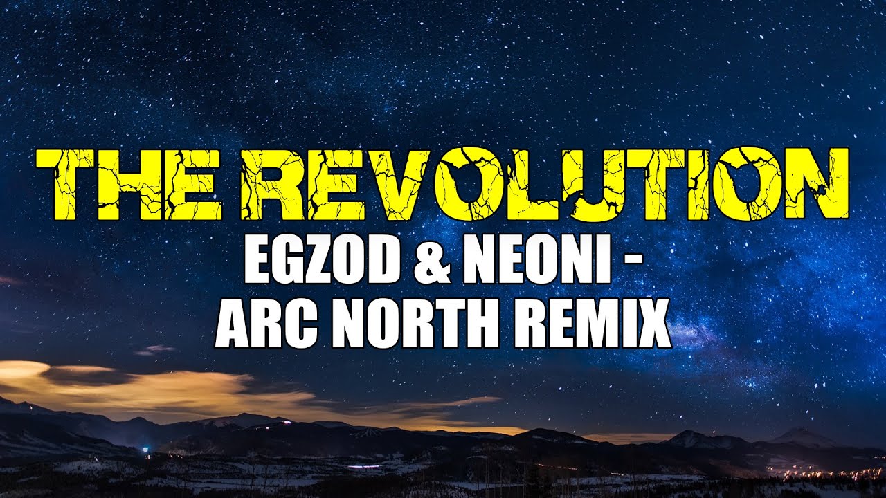 Egzod & Neoni The Revolution (Arc North Remix) (LYRICS) YouTube