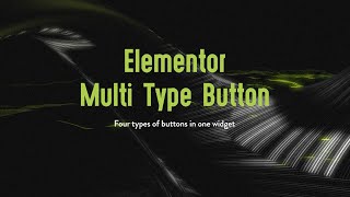 Elementor Multi Type Button - Quick Intro