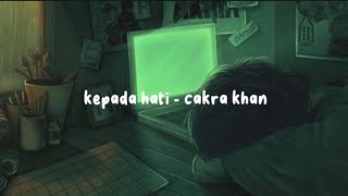 kepada hati - cakra khan (speed up+lyrics)