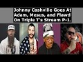 Johnny Cashville goes at Adam Calhoun, Mesus, and Flawd on Triple T’s live stream Part 1.