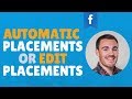 FACEBOOK ADS: AUTOMATIC PLACEMENTS OR EDIT PLACEMENTS?
