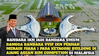 TODAY'S NEWEST IKN‼️IKN Is Becoming More Real IKN VVIP Airport Will Be Commercialized as a Public...