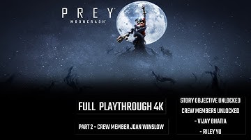 Prey:MoonCrash 4K 60FPS - Full Playthrough Part 2: Crew Member Joan Winslow (No Commentary)