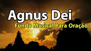 Agnus Dei - Fundo Musical Para Oração | Áudio Em Alta Definição