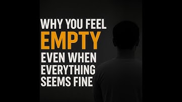 Why You Feel Empty Even When Everything Seems Fine.