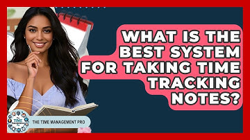 What Is The Best System For Taking Time Tracking Notes? - The Time Management Pro