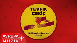 Tevfik Çekiç - Adana Çiftetellisi (Official Audio)