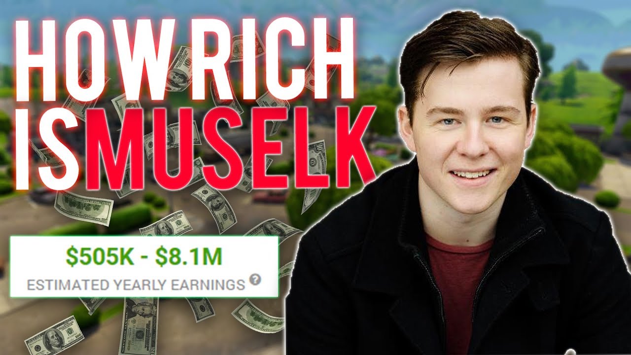 fortnite how rich is muselk how much money does muselk make muselk networth 2018 - how much money is fortnite worth