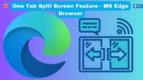 One Tab Split Screen Feature - MS Edge Browser Recommendations