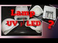 ماذا و كيف اختار بين lamp UV أو lamp LED ؟؟؟