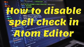 How to disable spell check in Atom Editor