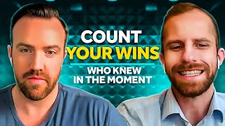 Count Your Wins (Who Knew In The Moment)