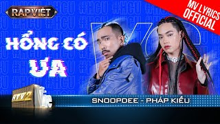 Hổng Có Ưa - Pháp Kiều & SnoopDee - Team BigDaddy | Rap Việt 2023 [MV Lyrics]