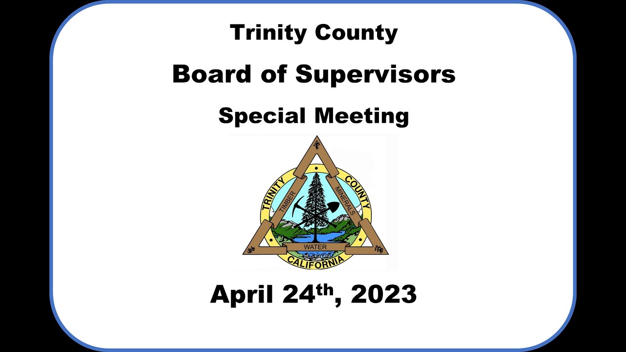 Trinity County Board of Supervisors Special Meeting 4/24/23 - YouTube