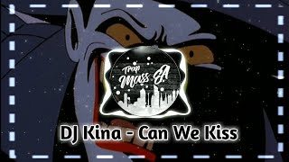 DJ LAGU JOKER Kina - Can We Kiss Terbaru !!!