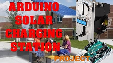 Arduino Solar Charging Station with CoinSlot - Part 1 of 3
